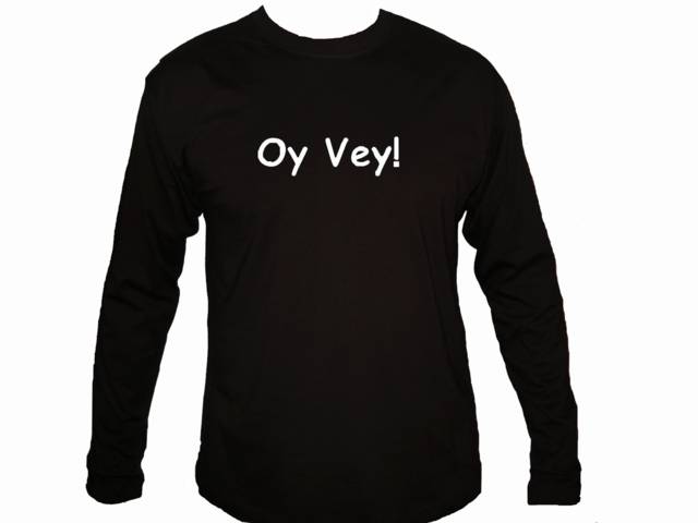 Oy Vey Yiddish Funny Jewish long sleeves t-shirt